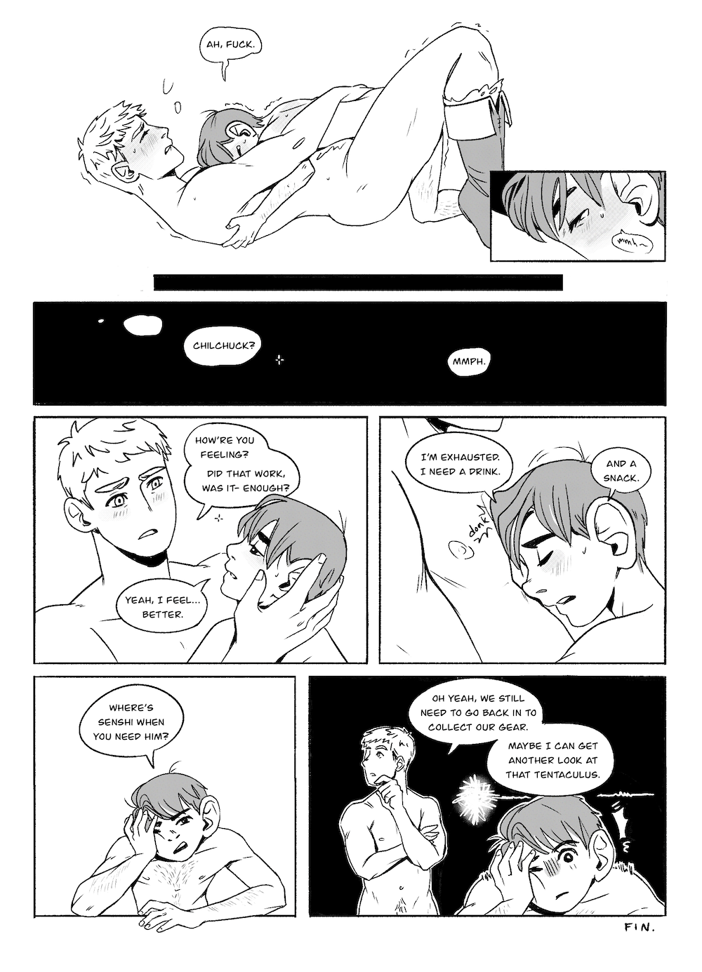 "Ah, fuck." Chilchuck says, rutting and trembling, while Laios holds him close. Chilchuck has tears in his eyes as he falls asleep, nestled between Laios' tits. a black panel to indicate some time passing, is interrupted by speech bubbles, saying, "Chilchuck?" and "Mmph." Laios raises Chilchuck's head, holding his cheek. "How're you feeling? Did that work, was it-- enough?" "Yeah, I feel... better," Chilchuck says, looking tired and wrung out. "I'm exhausted. I need a drink. And a snack," he says, dropping his head back down to Laios' chest. "Where's Senshi when you need him?" he asks a moment later, propped up on the bottom frame of the panel. "Oh yeah," Laios says behind him, "we still need to go back in to collect our gear. Maybe I can get another look at that Tentaculus," while Chilchuck looks alarmed. FIN.