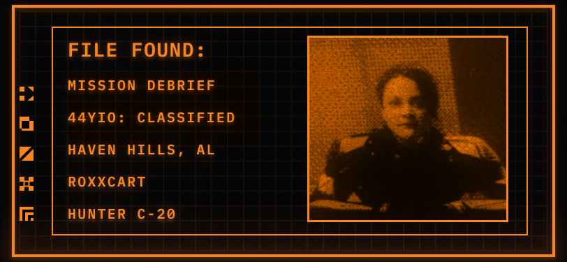 Pictured: TemPad Display. Only two colours are used to create the display, orange and black. On the right, a square has a picture of a woman looking at the camera with a helmet off.  On the left, it reads the following: • FILE FOUND: • MISSION DEBRIEF • 44YIO: CLASSIFIED • HAVEN HILLS, ALABAMA • ROXXCART • HUNTER C-20