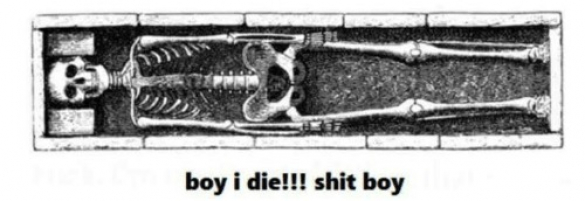 Boy I Die. Shit boy